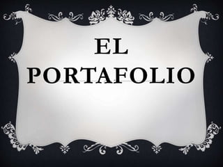 EL
PORTAFOLIO
 