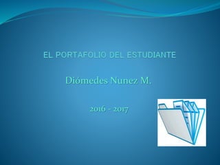 2016 - 2017
Diómedes Nunez M.
 
