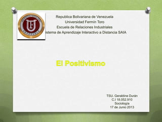 TSU. Geraldine Durán
C.I 18.052.910
Sociología
17 de Junio 2013
Republica Bolivariana de Venezuela
Universidad Fermín Toro
Escuela de Relaciones Industriales
Sistema de Aprendizaje Interactivo a Distancia SAIA
 