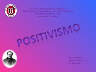 REPUBLICA BOLIVARIANA DE VENEZUELA
MINISTERIO DEL PODER PARA LA EDUCACION SUPERIOR
            UNIVERSIDAD FERMIN TORO
               CABUDARE-EDO LARA




                                           INTEGRANTE:
                                           MIRTHA HURTADO
                                           CI:9625456
 