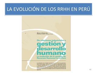 LA EVOLUCIÓN DE LOS RRHH EN PERÚ 
17 
. 
 