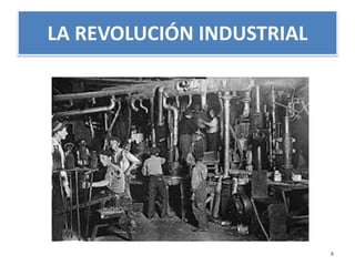LA REVOLUCIÓN INDUSTRIAL 
4 
 