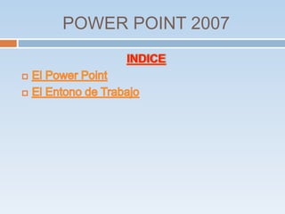 POWER POINT 2007
 