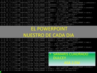 EL POWERPOINT
NUESTRO DE CADA DIA
• SAMARIS CUADRADO
DULCEY
ASA 2 EM
 