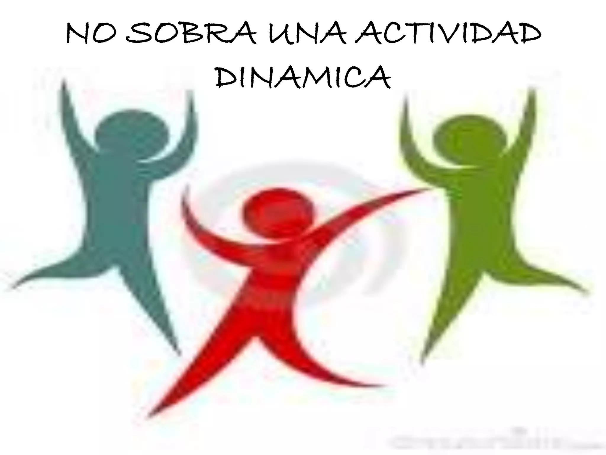NO SOBRA UNA ACTIVIDAD
DINAMICA