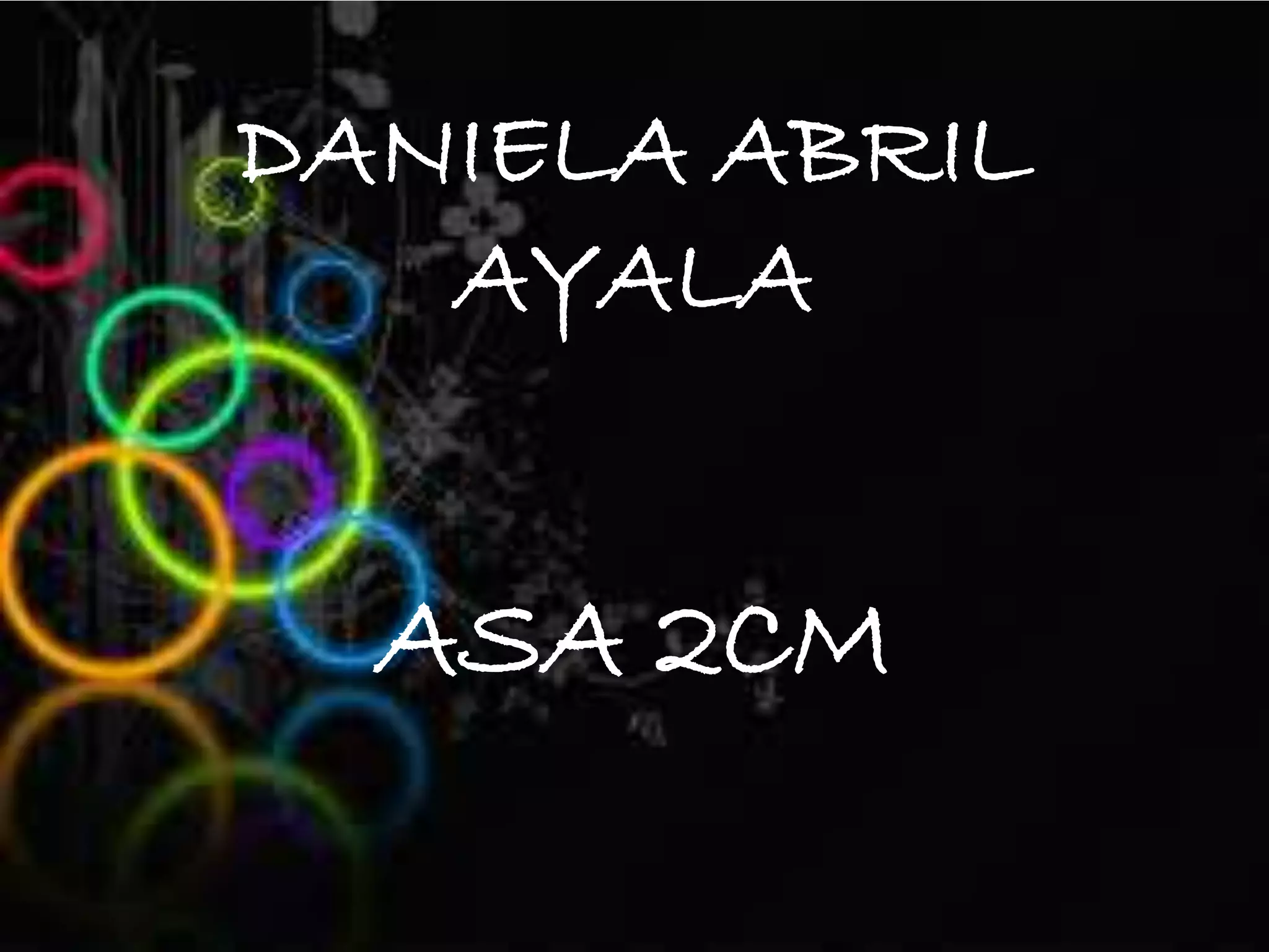 DANIELA ABRIL
AYALA
ASA 2CM