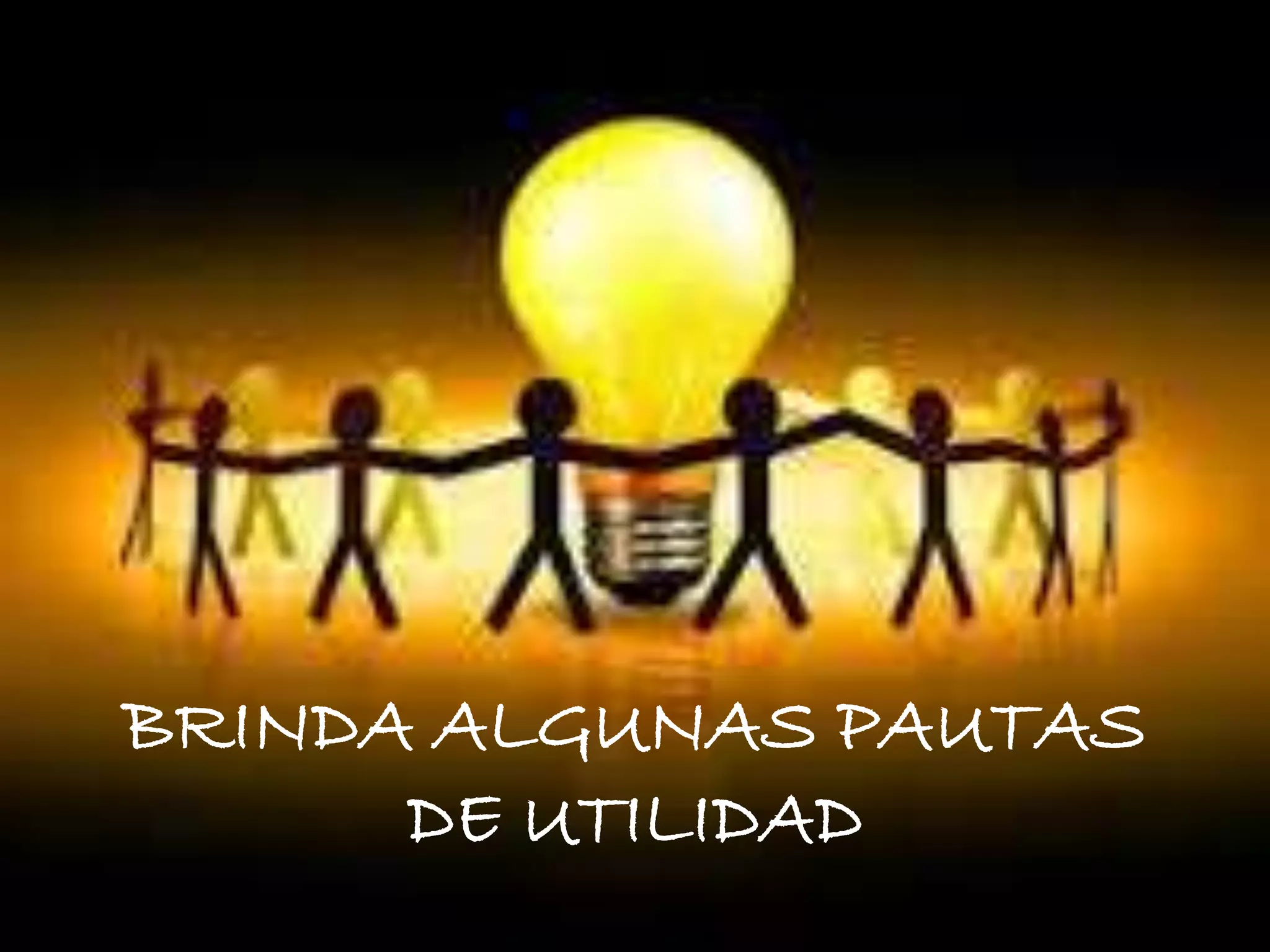 BRINDA ALGUNAS PAUTAS
DE UTILIDAD