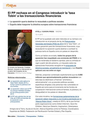 El PP rechaza en el Congreso introducir la 'tasa
Tobin' a las transacciones financieras
La oposición quería destinar lo re...