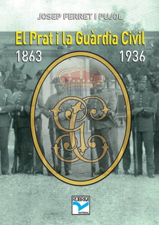 El Prat i la Guàrdia Civil (1863-1936) 1
 