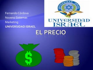 Fernando Córdova
Noveno Sistemas
Marketing
UNIVERSIDAD ISRAEL
 