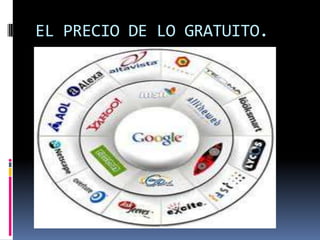 EL PRECIO DE LO GRATUITO.
 