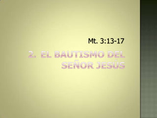 Mt. 3:13-17
 