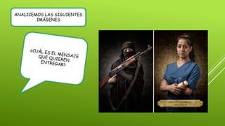 ANALICEMOS LAS SIGUIENTES
IMÁGENES
 