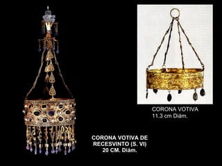 CORONA VOTIVA DE RECESVINTO (S. VI) 20 CM. Diám. CORONA VOTIVA 11.3 cm Diám. 