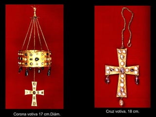 Corona votiva 17 cm.Diám. Cruz votiva, 18 cm. 