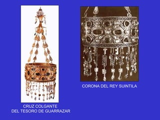 CRUZ COLGANTE  DEL TESORO DE GUARRAZAR CORONA DEL REY SUINTILA 