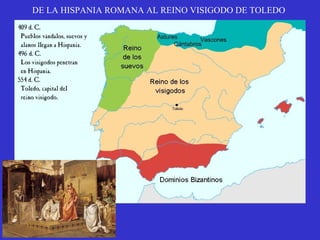 DE LA HISPANIA ROMANA AL REINO VISIGODO DE TOLEDO 