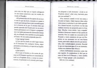 SPENCER JOHNSON
pero esta v e z dijo q u e y o seguía cabalgando
en m i s éxitos anteriores, q u e m e estaba afe-
rrando a l Pasado.»
«Mi p r i m e r a reacción fue apartar de m i m e n -
te todo l o q u e m e decía, t o m a n d o e n cuenta l o
m u c h o que tenía que hacer, pero recordé la parte
de l a h i s t o r i a e n l a q u e e l anciano dice q u e
puedes aprender del Pasado pero n o es conve-
niente permanecer e n él. Empecé a preguntar-
m e si n o había permanecido demasiado t i e m p o
ahí, e n el Pasado. P e r o también m e preocupaba
el Futuro. N o m e sentía preparada para él.»
L u e g o agregó r i e n d o :
«¡Creo q u e h e estado e n todo lugar m e n o s
e n E l P r e s e n t e ! D e c u a l q u i e r f o r m a , seguí
pensando e n l a historia, e n especial e n l a parte
del final.»
«¿Qué parte?»
«En l a q u e e l h o m b r e se d a cuenta d e q u e
estar e n E l Presente significa ser consciente de
cuál es t u Propósito ahora, y actuar e n conse-
cuencia. A l p r i n c i p i o n o l o entendí, pero luego
•120-
DESPUÉS DE LA HISTORIA
m e pregunté a cada m o m e n t o : '¿Cuál es m i
Propósito ahora? ¿Qué estoy haciendo para
que sea realidad?'»
«Fue entonces cuando revisé m i s notas y
las pasé e n l i m p i o . Añadí algunas ideas sobre
cómo poner e n práctica l o que había aprendi-
do e intenté hacerlo. L a p r i m e r a v e z f u e u n a
mañana m i e n t r a s m e preparaba para i r a l tra-
bajo. M u c h a s veces estaba ' m u y ocupada'
durante e l desayuno cuando m i h i j o quería m i
atención. P e r o e n cuanto m e concentré e n E l
Presente y tomé conciencia d e q u e m i P r o -
pósito e n ese m o m e n t o e r a s e r u n a b u e n a
mamá, pude darle toda la atención que necesi-
taba, estar verdaderamente presente. Escuché
lo que era i m p o r t a n t e para él e n ese m o m e n t o .
A m b o s nos sentimos más felices.»
«Ahora d i s f r u t a m o s m o m e n t o s c o m o ése
más seguido. E s sorprendente l o fácil q u e es
estar de lleno e n E l Presente y cómo c a m b i a
todo.» Y l u e g o agregó: «¡De inmediato!»
B i l l rió y L i z continuó:
•121-
 