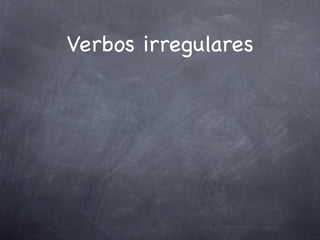 Verbos irregulares
 