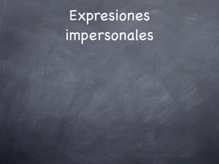 Expresiones
impersonales
 