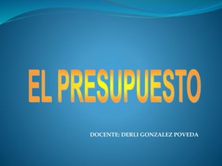 DOCENTE: DERLI GONZALEZ POVEDA
 