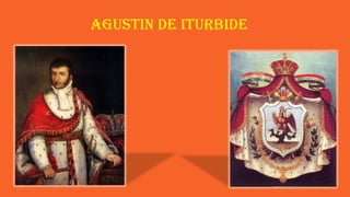Agustin de Iturbide
 