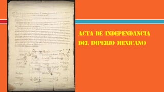 Acta de independancia
del imperio mexicano
 