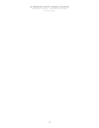 EL PRÍNCIPE FELIZ Y OTROS CUENTOS
EDITORIAL DIGITAL - IMPRENTA NACIONAL
costa rica
1 6
 