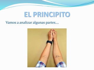 EL PRINCIPITO
Vamos a analizar algunas partes….
 