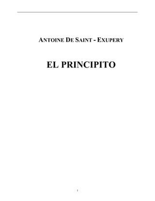 1
ANTOINE DE SAINT - EXUPERY
EL PRINCIPITO
 