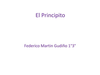 El Principito



Federico Martin Gudiño 1°3°
 