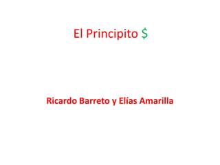 El Principito $



Ricardo Barreto y Elías Amarilla
 