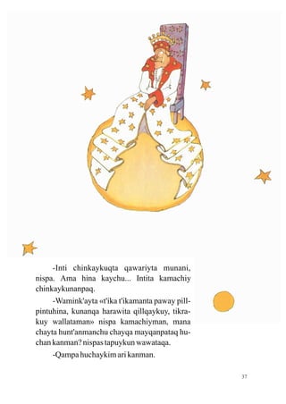 -Inti chinkaykuqta qawariyta munani,
nispa. Ama hina kaychu... Intita kamachiy
chinkaykunanpaq.
     -Wamink'ayta «t'ika t'ikamanta paway pill-
pintuhina, kunanqa harawita qillqaykuy, tikra-
kuy wallataman» nispa kamachiyman, mana
chayta hunt'anmanchu chayqa mayqanpataq hu-
chan kanman? nispas tapuykun wawataqa.
     -Qampa huchaykim ari kanman.

                                                  37
 