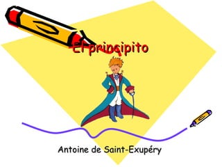 El principito Antoine de Saint-Exupéry  