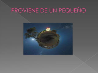 PROVIENE DE UN PEQUEÑO 