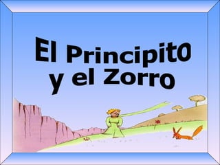 El Principito  y el Zorro 