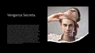 Venganza Secreta.
 