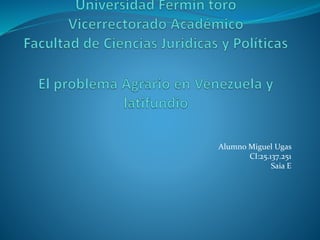 Alumno Miguel Ugas
CI:25.137.251
Saia E
 