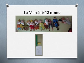 La Mercè té 12 ninos
 