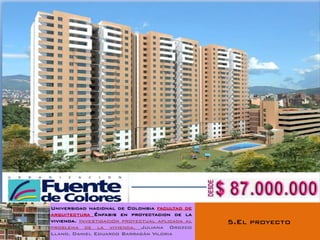 Universidad nacional de Colombia facultad de
arquitectura Énfasis en proyectacion de la
vivienda. Investigación proyectual aplicada al   5.El proyecto
problema de la vivienda. Juliana Orozco
Llano. Daniel Eduardo Barragán Viloria
 