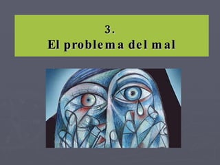 3.  El problema del mal 