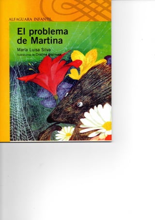 ALFAGUARA INFANTIL
El problema
de Martina
María Luisa Silva
^graciones de CriStina^^ft^^
 