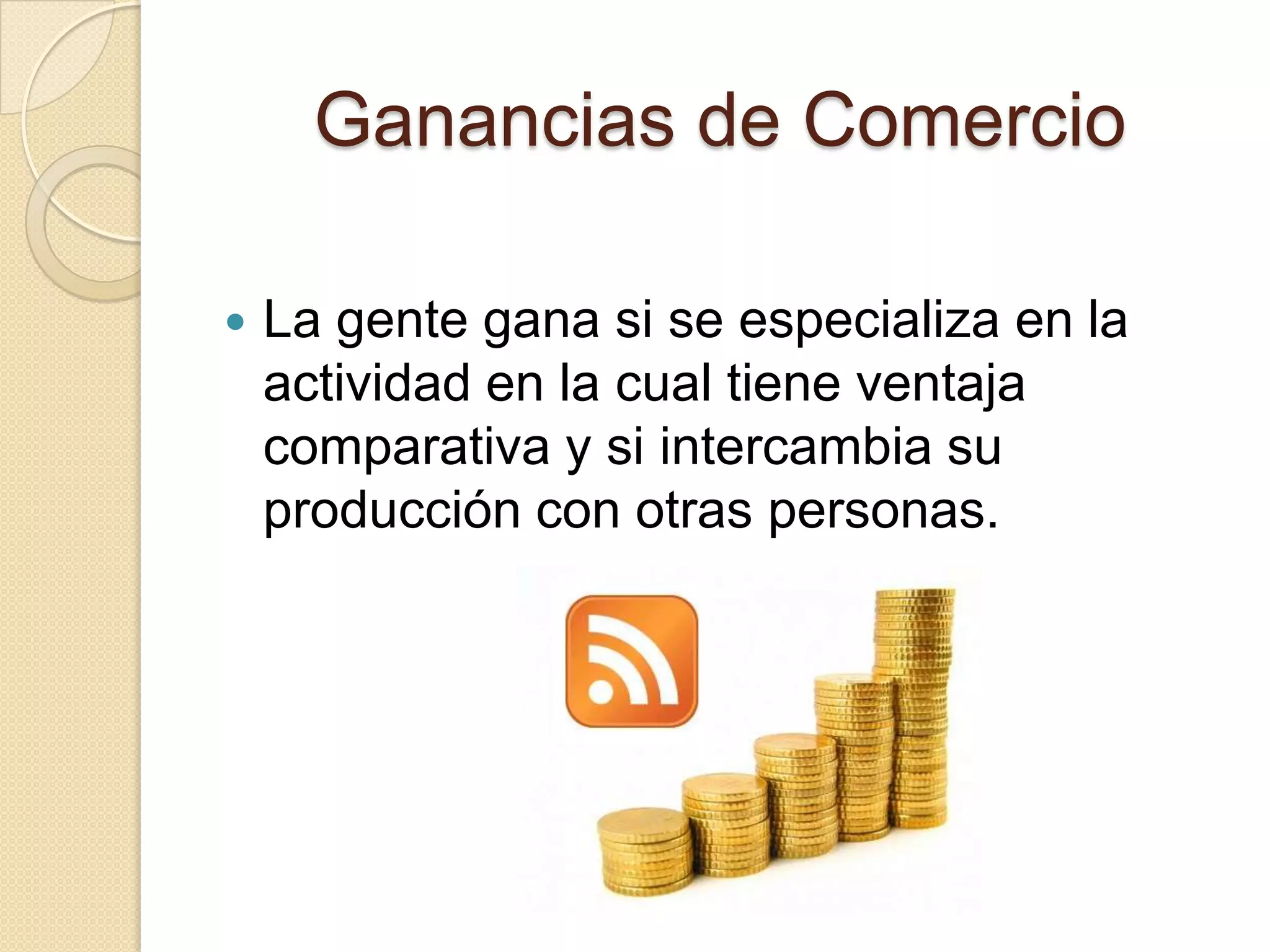 Ganancias del ComercioVentaja comparativaObtención de las ganancias del comercioVentaja absolutaVentaja comparativa dinámica