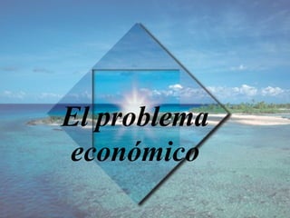 El problema económico 