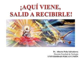 Pr. Alberto Peña Salvatierra
Docente Facultad de Teología
UNIVERSIDAD PERUAN UNIÓN
 