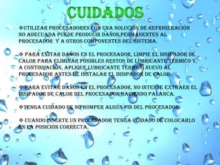Errores técnicosEl equipo se torna inestable; en un principio, puede presentar bloqueos en aplicaciones que requieren mayores capacidades, pero luego la circunstancia se repite frente a las tareas más simples. Otros síntomas que aparecen son el reinicio repentino, pantallas azules, errores de lectura de disco duro y disminución notable del rendimiento.El procesador  es refrigerado por un conjunto de disipador y un ventilador denominado cooler. Este ventilador  utiliza un sistema de giro basado en una pequeña bobina y un eje de rotación. El polvo y la humedad ambiental afectan en gran medidad este sistema, ya que impregnan en el eje y provocan un efecto de frenado que disminuye su capacidad de manera considerable. Esta situación eleva la temperatura de trabajo y generan estos  inconvenientes. Muchos de los bloqueos y reinicios.