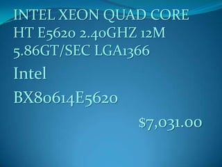 INTEL XEON QUAD CORE
HT E5620 2.40GHZ 12M
5.86GT/SEC LGA1366
Intel
BX80614E5620
$7,031.00
 