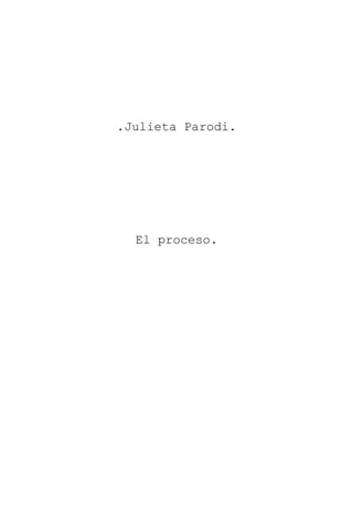 .Julieta Parodi.
El proceso.
 