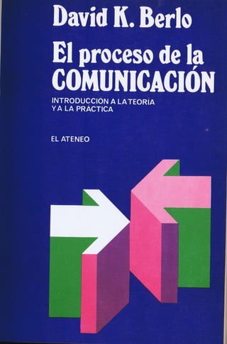 El proceso de la comunicación de David K. Berlo