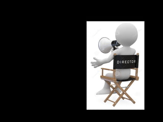 El director
El director, a las órdenes del productor
ejecutivo, ayuda a elegir actores, localizaciones
y el aspecto del diseño visual de la producción,
como el vestuario. Además, el director se
encarga de los movimientos de la cámara y es
responsable de la interpretación de los actores.
Después del rodaje edita la cinta en vídeo, a
esto se le conoce como montaje del director.
 